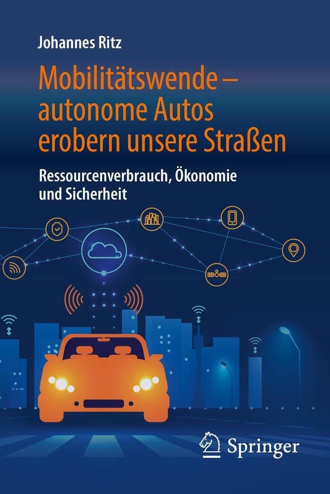 Mobilitätswende - autonome Autos erobern unsere Straßen: Ressourcenverbrauch, Ökonomie und Sicherheit