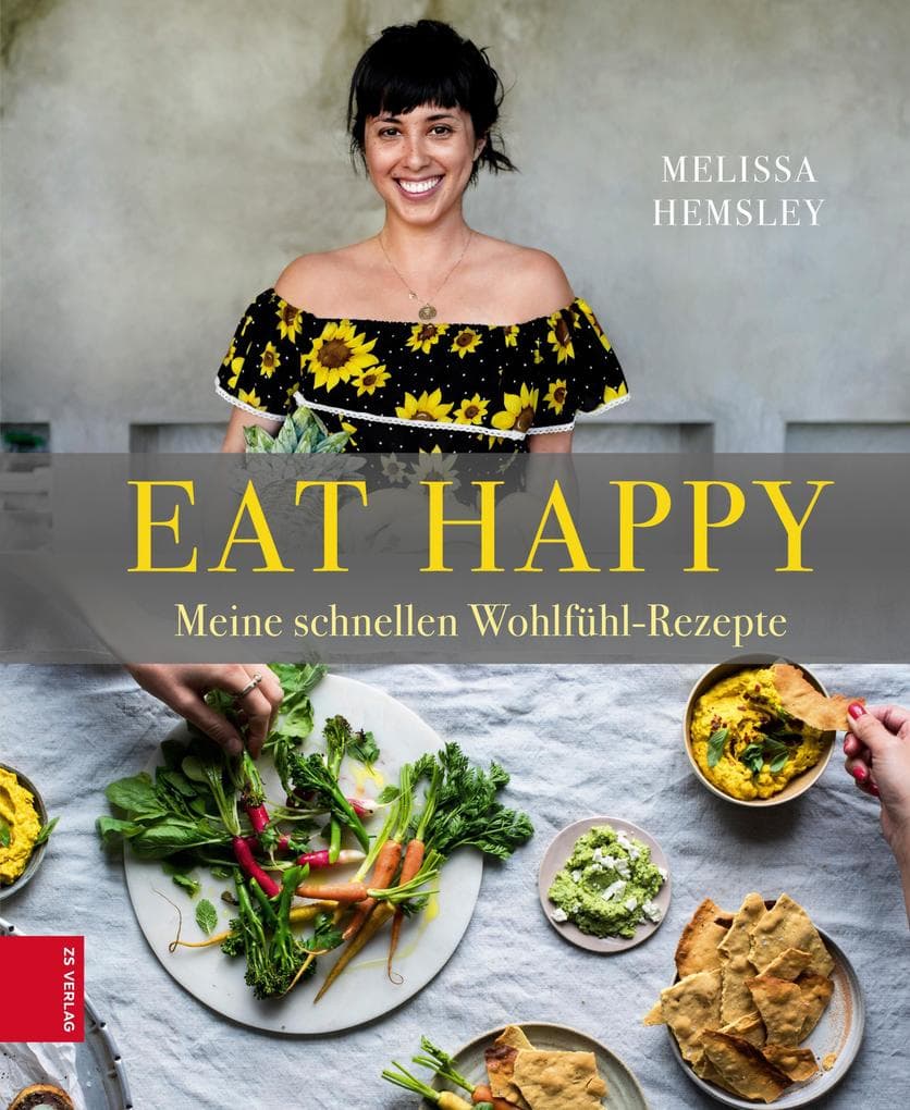 Eat Happy: Meine schnellen Wohlfühl-Rezepte