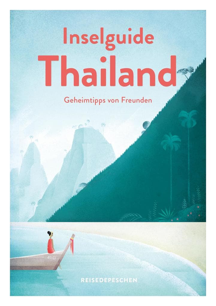 Inselguide Thailand - Reiseführer Inseln und Strände: Dein Reisehandbuch zu Thailands Trauminseln