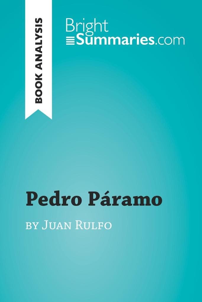 Pedro Páramo by Juan Rulfo (Book Analysis): Detailed Summary, Analysis and Reading Guide