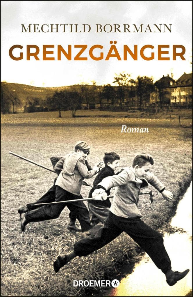 Grenzgänger: Roman. Die Geschichte einer verlorenen deutschen Kindheit