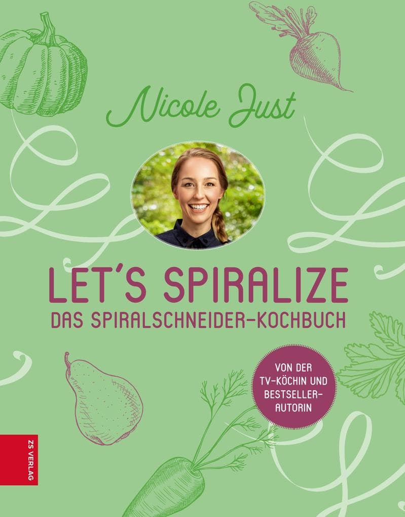 Let's Spiralize: Das Spiralschneider-Kochbuch