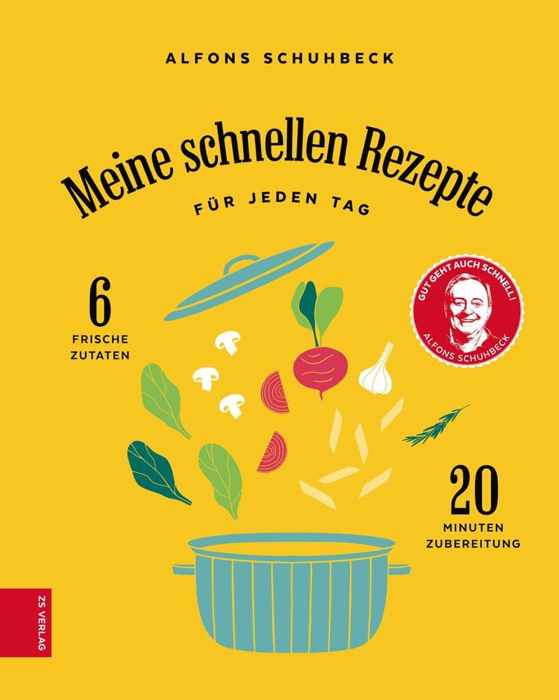 Meine schnellen Rezepte: Für jeden Tag, 6 Frische Zutaten, 20 Minuten Zubereitung