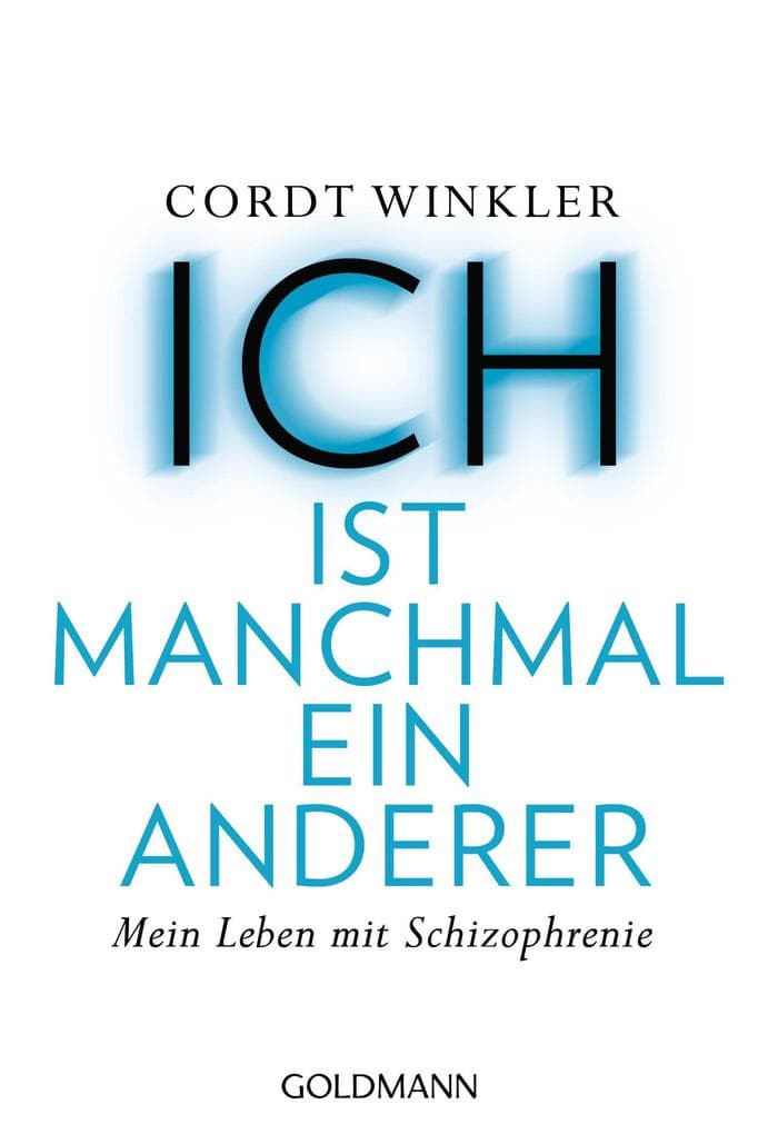 ICH ist manchmal ein anderer: Mein Leben mit Schizophrenie