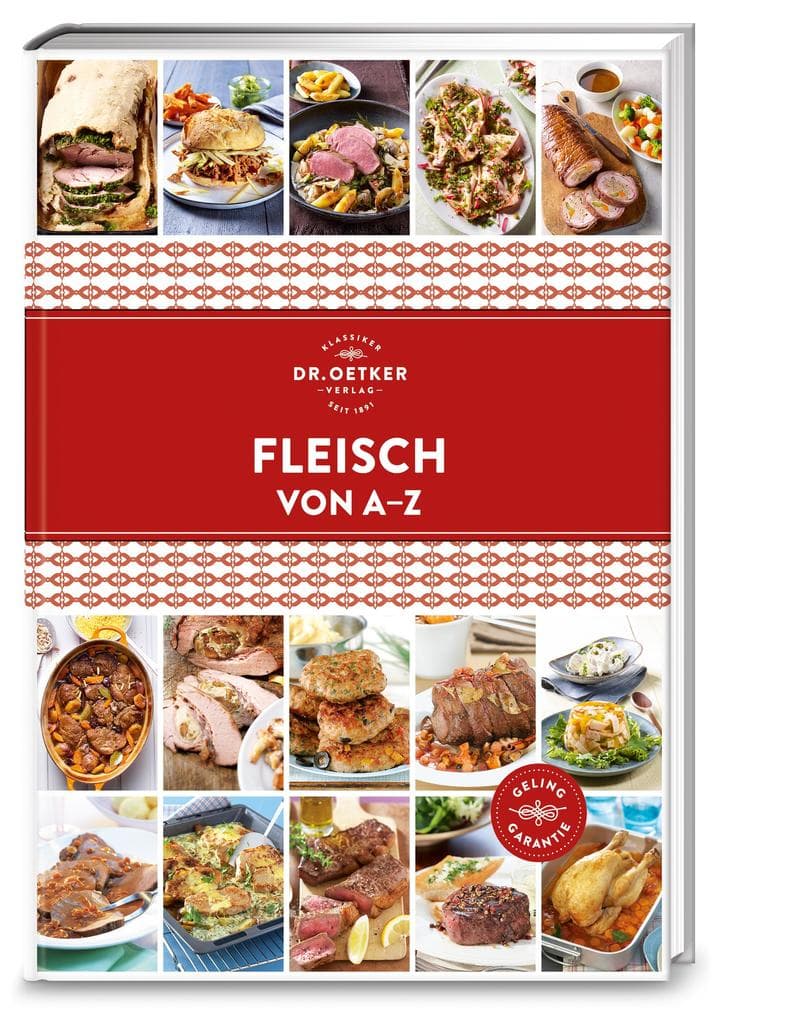 Fleisch von A-Z: Hochgenuss ohne langes Suchen: Rund 140 alphabetisch sortierte Rezepte - für den Alltag und besondere Anlässe.