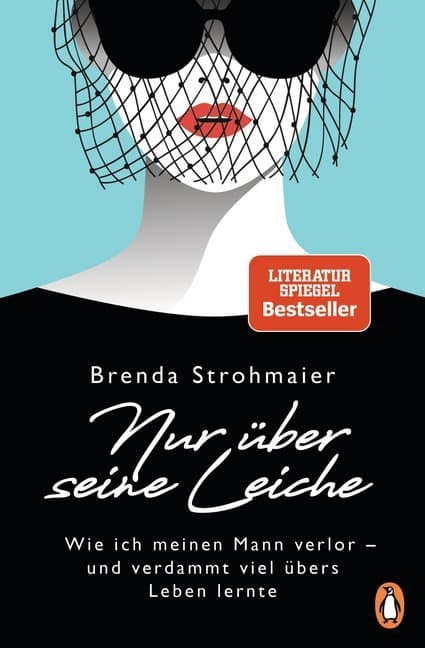 Nur über seine Leiche: Wie ich meinen Mann verlor - und verdammt viel übers Leben lernte