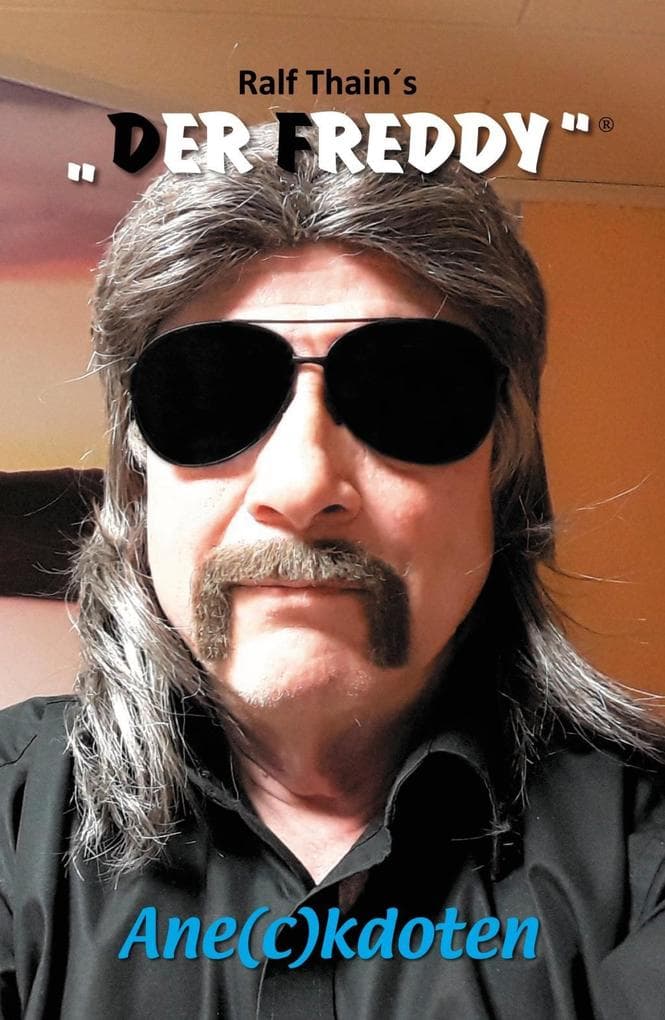 Ralf Thain `s DER FREDDY®: Ane(c)kdoten