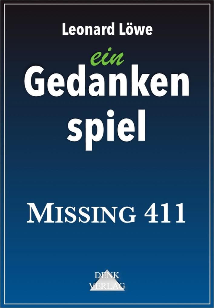 ein Gedankenspiel: Missing 411: Das unheimliche Verschwinden von Menschen