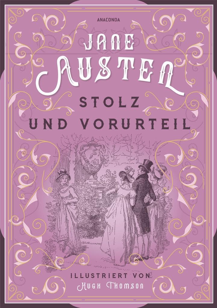Stolz und Vorurteil: Mit den Originalillustrationen von Hugh Thomson