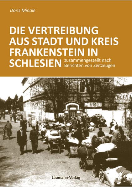 Die Vertreibung aus Stadt und Kreis Frankenstein in Schlesien: zusammengestellt nach Berichten von Zeitzeugen