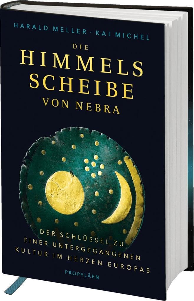 Die Himmelsscheibe von Nebra: Der Schlüssel zu einer untergegangenen Kultur im Herzen Europas