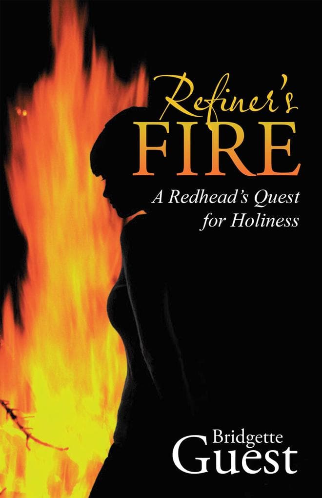 Refiner'S Fire: A Redhead'S Quest for Holiness
