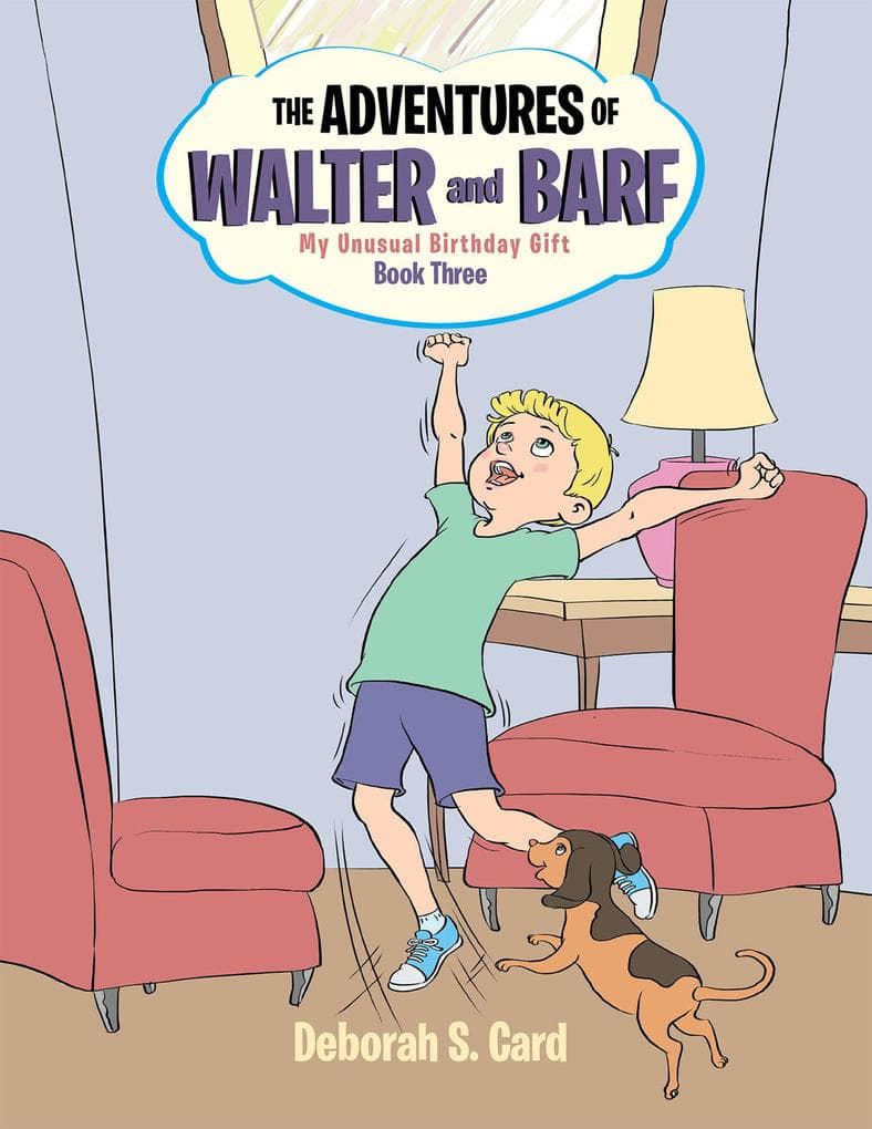 The Adventures of Walter and Barf: Book Three: My Unusual Birthday Gift