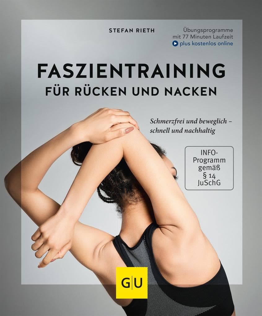 Faszientraining für Rücken und Nacken: Schmerzfrei und beweglich - schnell und nachhaltig