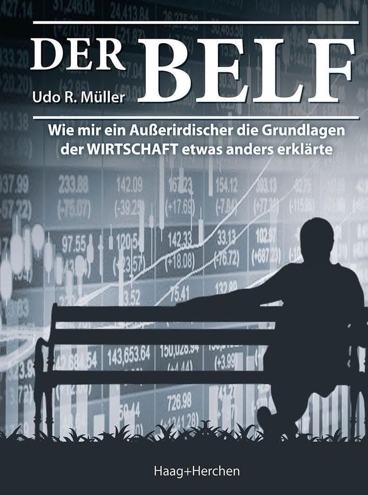 Der Belf: Wie mir ein Außerirdischer die Grundlagen der WIRTSCHAFT etwas anders erklärte