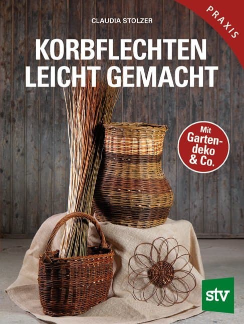 Korbflechten leicht gemacht: Mit Gartendeko & Co.