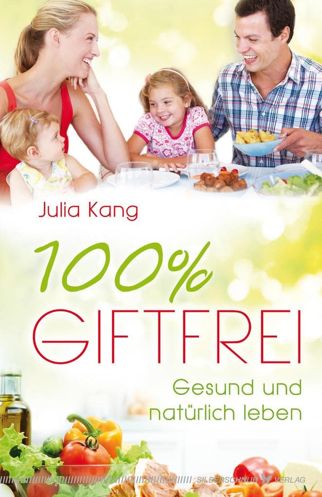 100% giftfrei: Gesund und natürlich leben