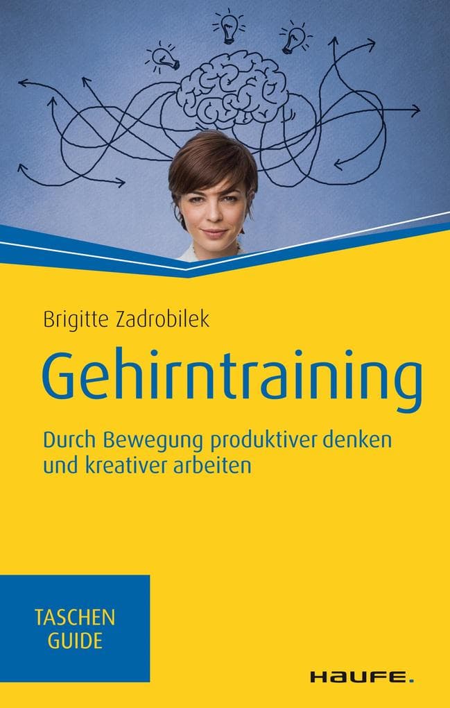 Gehirntraining: Durch Bewegung produktiver denken und kreativer arbeiten