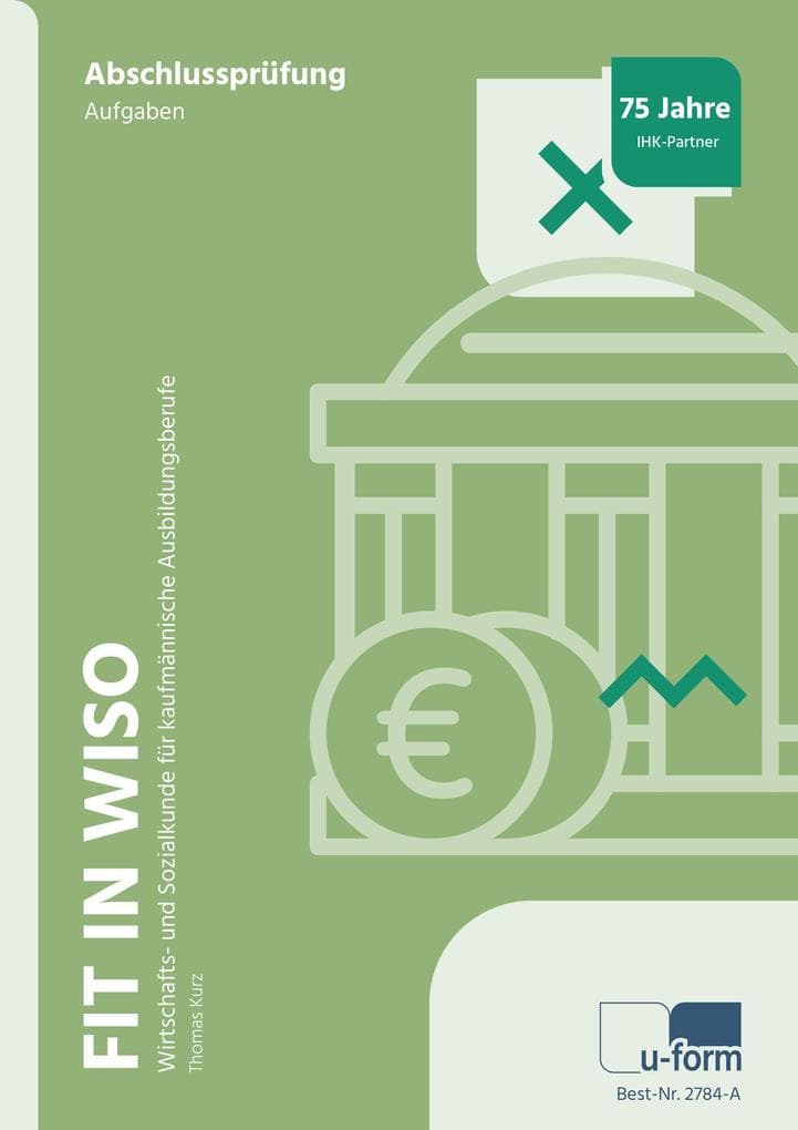 Fit in WiSo: Wirtschafts- und Sozialkunde für kaufmännische Ausbildungsberufe