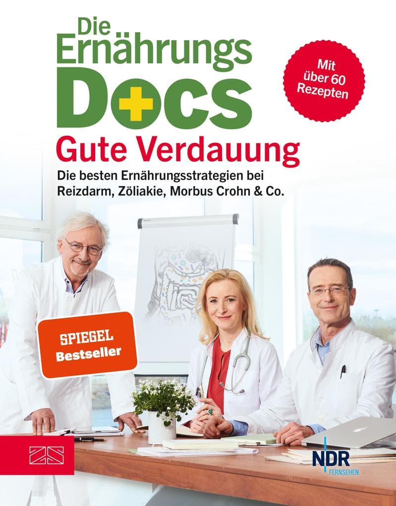 Die Ernährungs-Docs - Gute Verdauung: Die besten Ernährungsstrategien bei Reizdarm, Zöliakie, Morbus Crohn & Co.