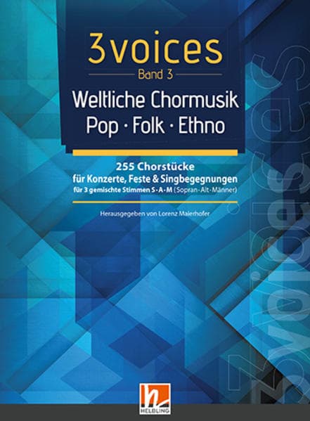 3 voices Band 3 - Weltliche Chormusik: Renaissance bis Moderne, Ethno, Folk und Pop. Für 3 gemischten Chor S.A.M (Sopran . Alt . Männer)