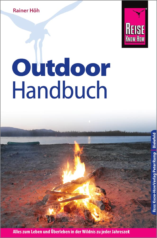 Reise Know-How Outdoor-Handbuch: Alles zum Leben und Überleben in der Wildnis zu jeder Jahreszeit