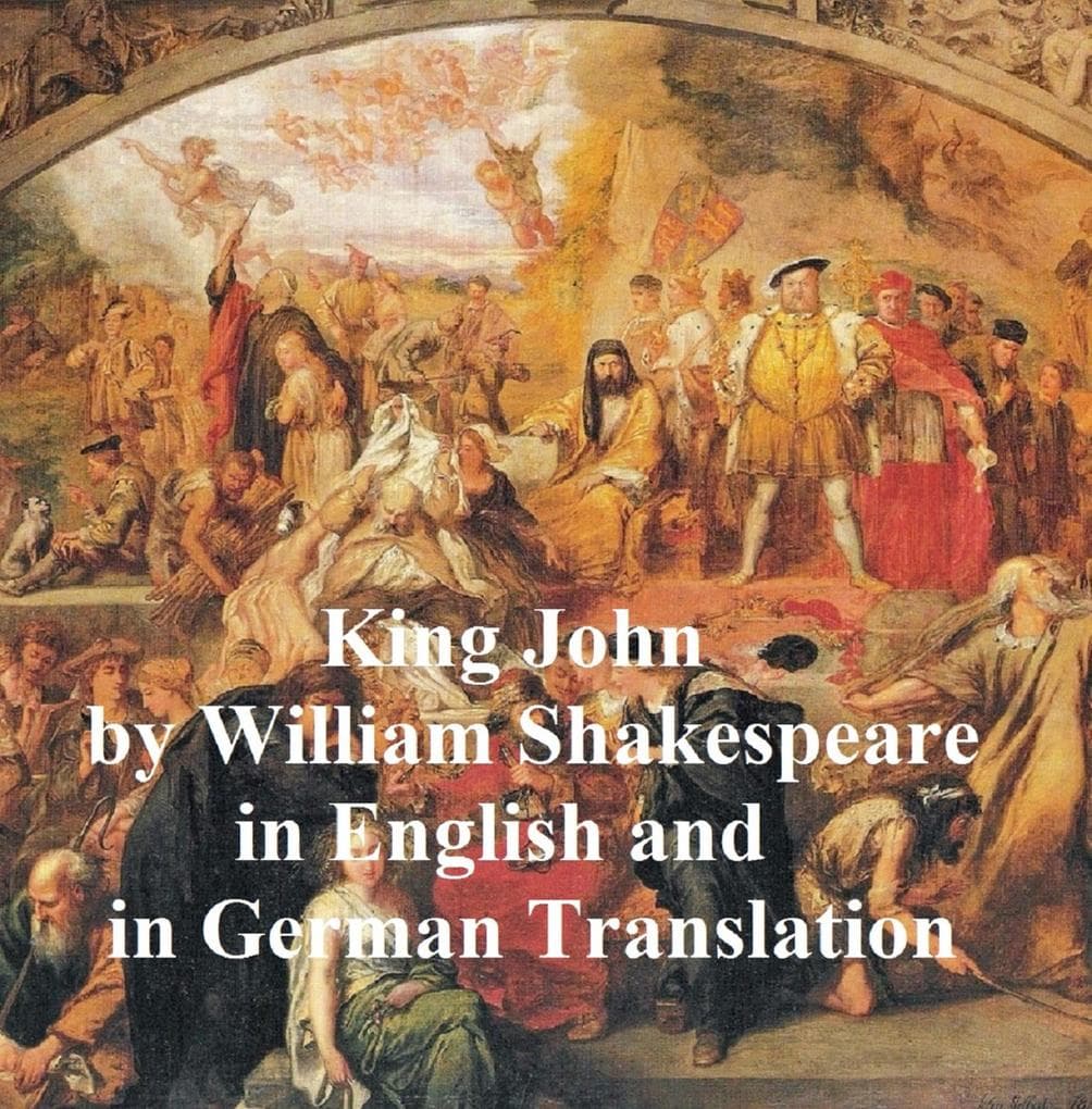 King John/ Leben und Tod des Konigs Johann: Bilingual edition