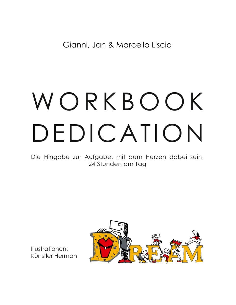 Workbook Dedication: Die Hingabe zur Aufgabe, mit dem Herzen dabei sein, 24 Stunden am Tag