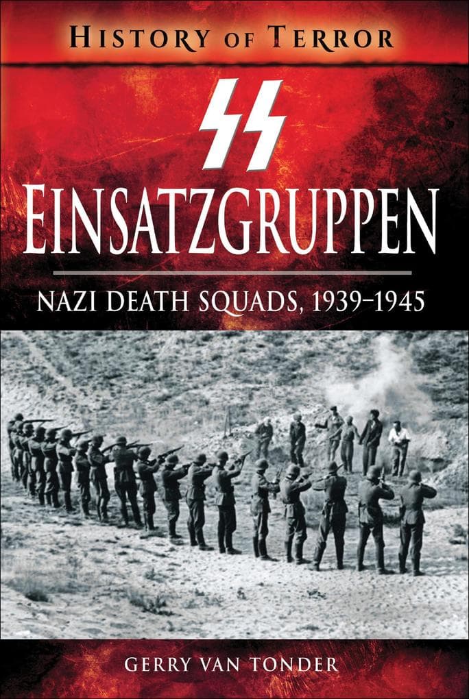 SS Einsatzgruppen: Nazi Death Squads, 1939-1945