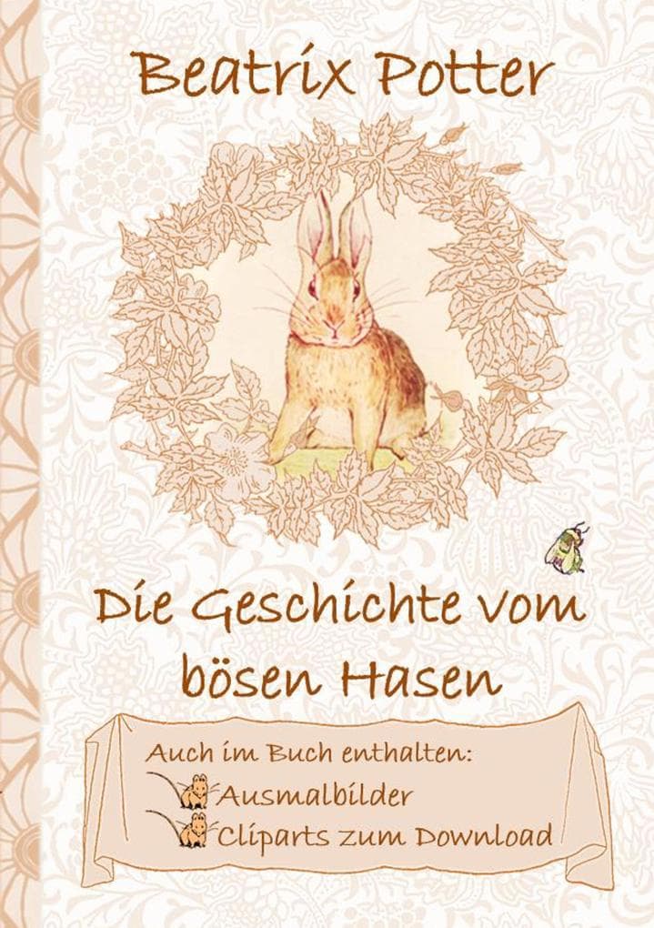 Die Geschichte vom bösen Hasen (inklusive Ausmalbilder und Cliparts zum Download): The Tale of a Fierce Bad Rabbit ; Ausmalbuch, Malbuch, Cliparts, Icon, Emoji, Sticker, Peter Hase, Kinder, Kinderbuch, Klassiker, Schulkinder, Vorschule, 1. 2. 3. 4. Klasse, Grundschule, Kindergarten, Weihnachten, Silvester, Nikolaus, Ostern, Geburtstag, ausmalen, 5-8 Jahre, 8-12 Jahre, Jugendliche,