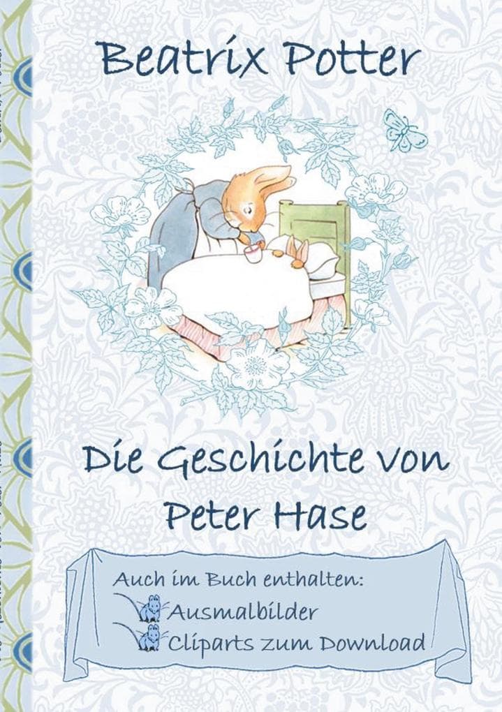 Die Geschichte von Peter Hase (inklusive Ausmalbilder und Cliparts zum Download): The Tale of Peter Rabbit, Ausmalbuch, Malbuch, Cliparts, Icon, Emoji, Sticker, Kinder, Kinderbuch, Klassiker, Schulkinder, Vorschule, 1. 2. 3. 4. Klasse, Grundschule, Kindergarten, Weihnachten, Silvester, Nikolaus, Ostern, Geburtstag, ausmalen, 5-8 Jahre, 8-12 Jahre, Jugendliche, Erwachsene, Geschen