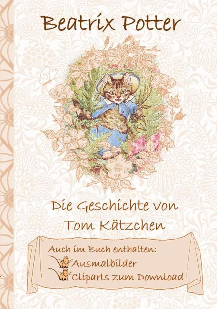 Die Geschichte von Tom Kätzchen (inklusive Ausmalbilder und Cliparts zum Download): The Tale of Tom Kitten; Ausmalbuch, Malbuch, Cliparts, Icon, Emoji, Sticker, Peter Hase, Kinder, Kinderbuch, Klassiker, Schulkinder, Vorschule, 1. 2. 3. 4. Klasse, Grundschule, Kindergarten, Weihnachten, Silvester, Nikolaus, Ostern, Geburtstag, ausmalen, 5-8 Jahre, 8-12 Jahre, Jugendliche, Erwachsen