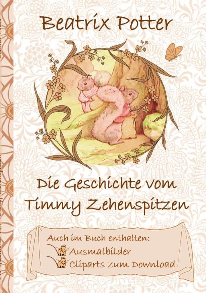 Die Geschichte von Timmy Zehenspitzen (inklusive Ausmalbilder und Cliparts zum Download): The Tale of Timmy Tiptoes ; Ausmalbuch, Malbuch, Cliparts, Icon, Emoji, Sticker, Peter, Hase, Kinder, Kinderbuch, Klassiker, Schulkinder, Vorschule, 1. 2. 3. 4. Klasse, Grundschule, Kindergarten, Weihnachten, Silvester, Nikolaus, Ostern, Geburtstag, ausmalen, 5-8 Jahre, 8-12 Jahre, Jugendliche, Erwa