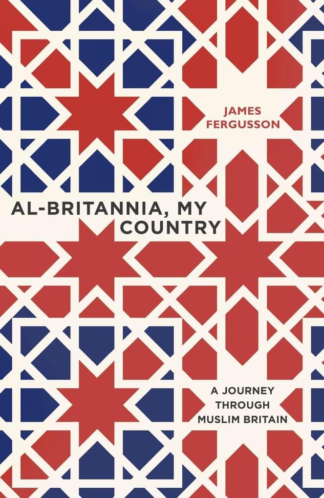 Al-Britannia, My Country: A Journey Through Muslim Britain