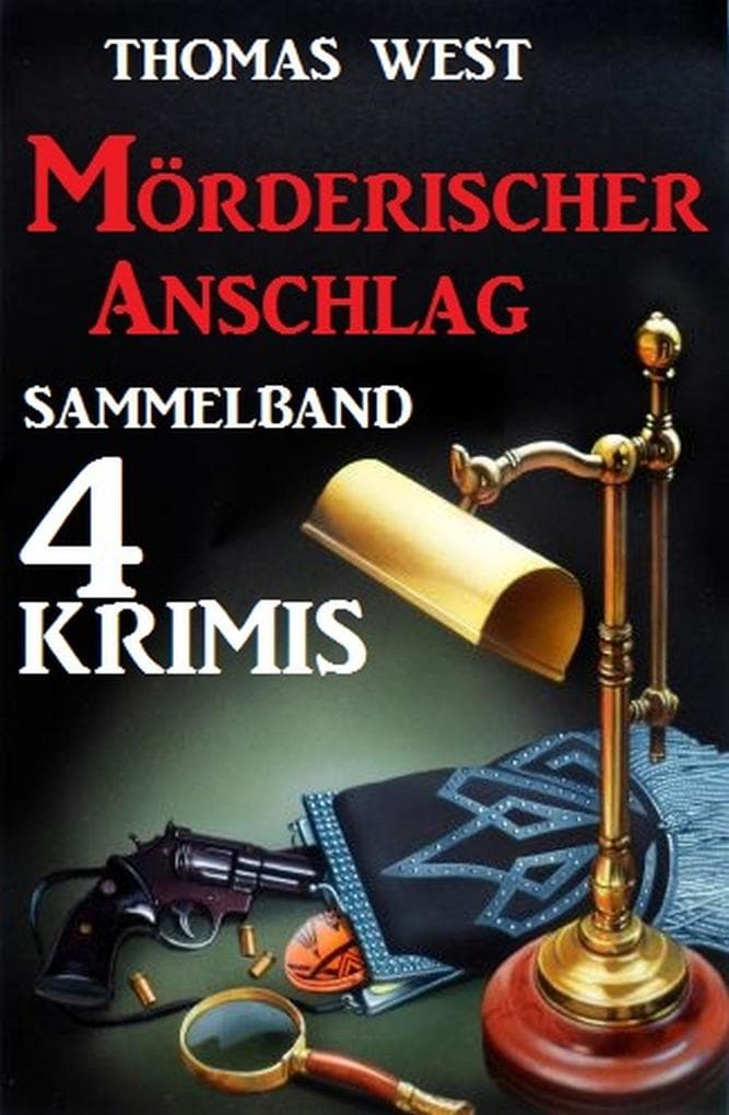 Mörderischer Anschlag - Sammelband 4 Krimis
