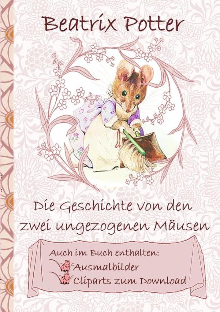 Die Geschichte von den zwei ungezogenen Mäusen (inklusive Ausmalbilder und Cliparts zum Download): The Tale of Two Bad Mice, Ausmalbuch, Malbuch, Cliparts, Icon, Emoji, Sticker, Peter Hase, Kinder, Kinderbuch, Klassiker, Schulkinder, Vorschule, 1. 2. 3. 4. Klasse, Grundschule, Kindergarten, Weihnachten, Silvester, Nikolaus, Ostern, Geburtstag, ausmalen, 5-8 Jahre, 8-12 Jahre, Jugendliche, Erwachs