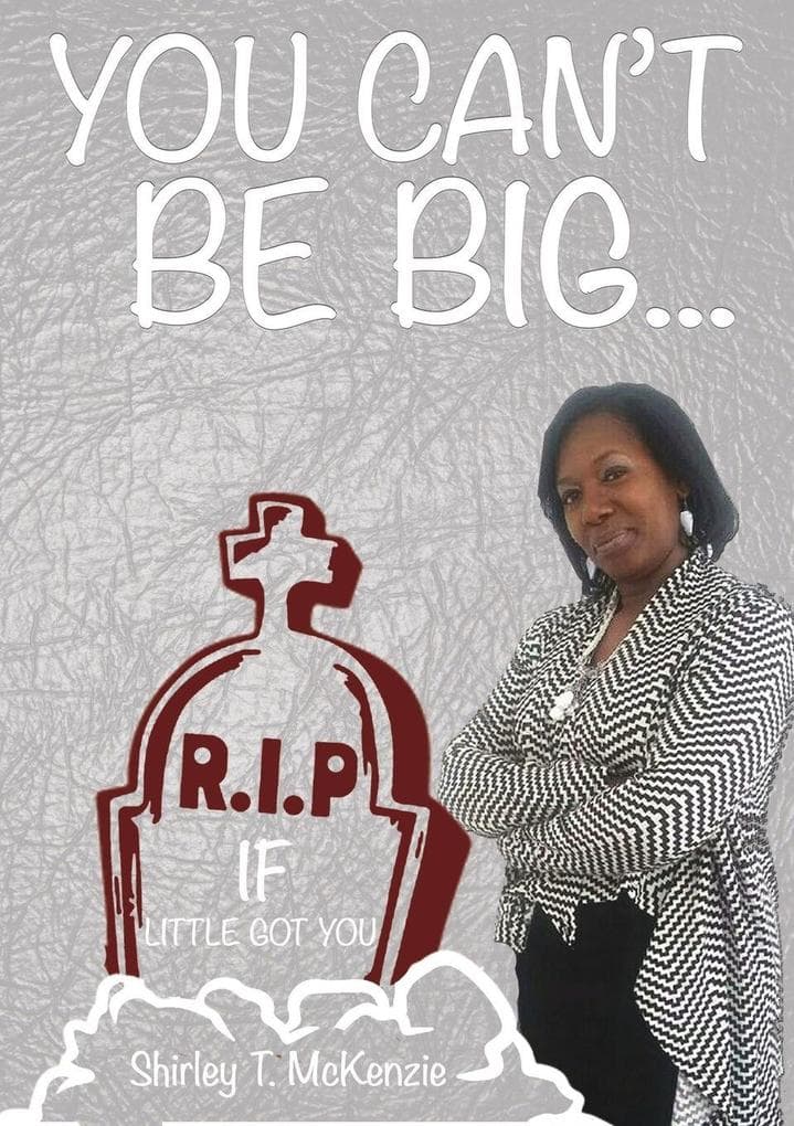 You Can't Be BIG If little Got You!