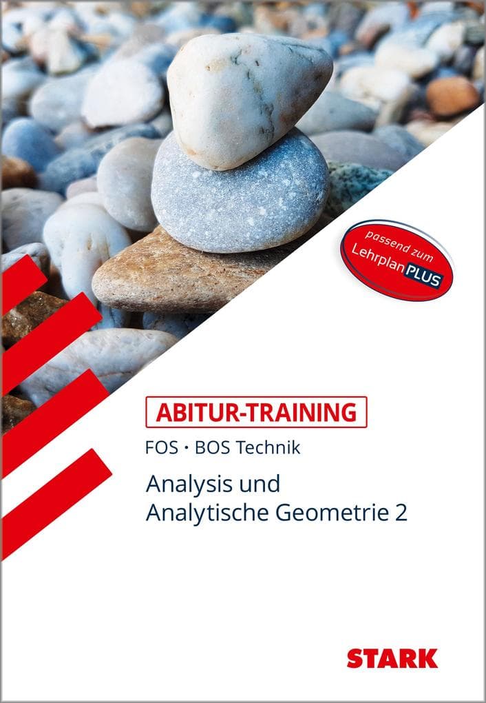 STARK Abitur-Training FOS/BOS - Mathematik Bayern 12. Klasse Technik, Band 2: Analysis und Analytische Geometrie 2. Berufliche Oberschule. Passend zum LehrplanPLUS