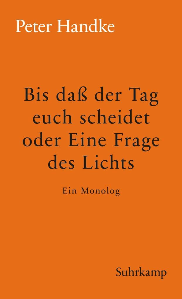 Bis daß der Tag euch scheidet oder Eine Frage des Lichts: Ein Monolog