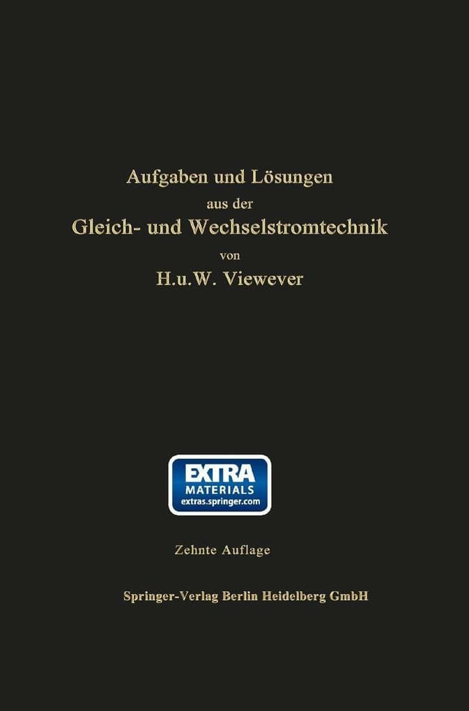 Aufgaben und Lösungen aus der Gleich- und Wechselstromtechnik: Ein Übungsbuch für den Unterricht an technischen Hoch- und Fachschulen sowie zum Selbststudium