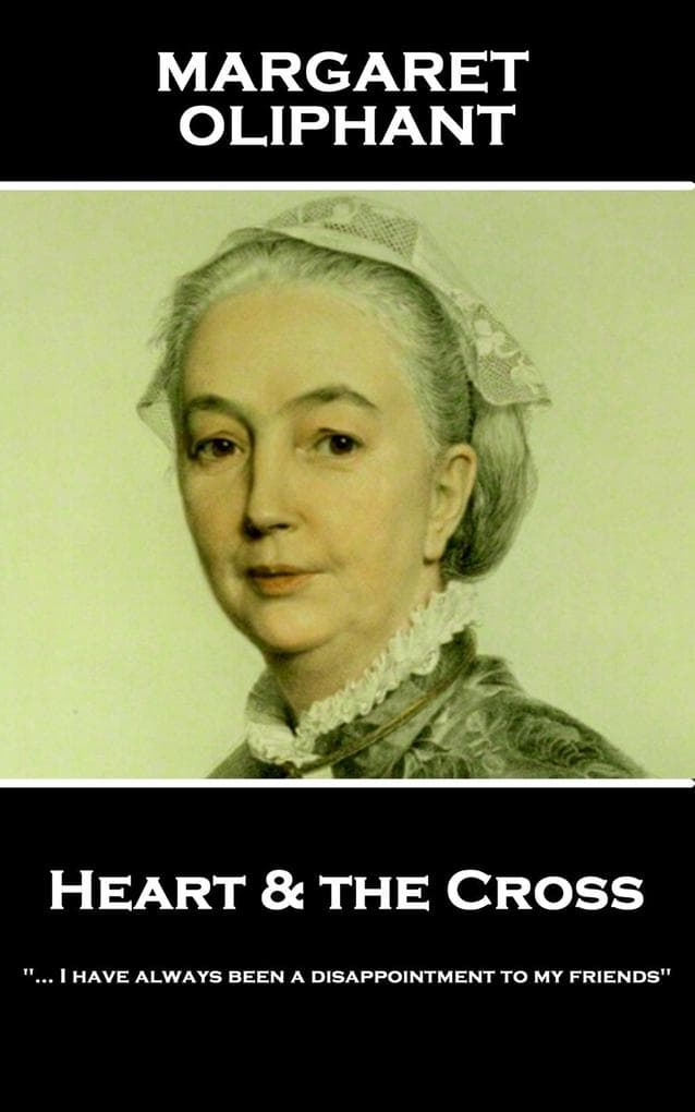 Heart & the Cross: "... I have always been a disappointment to my friends"