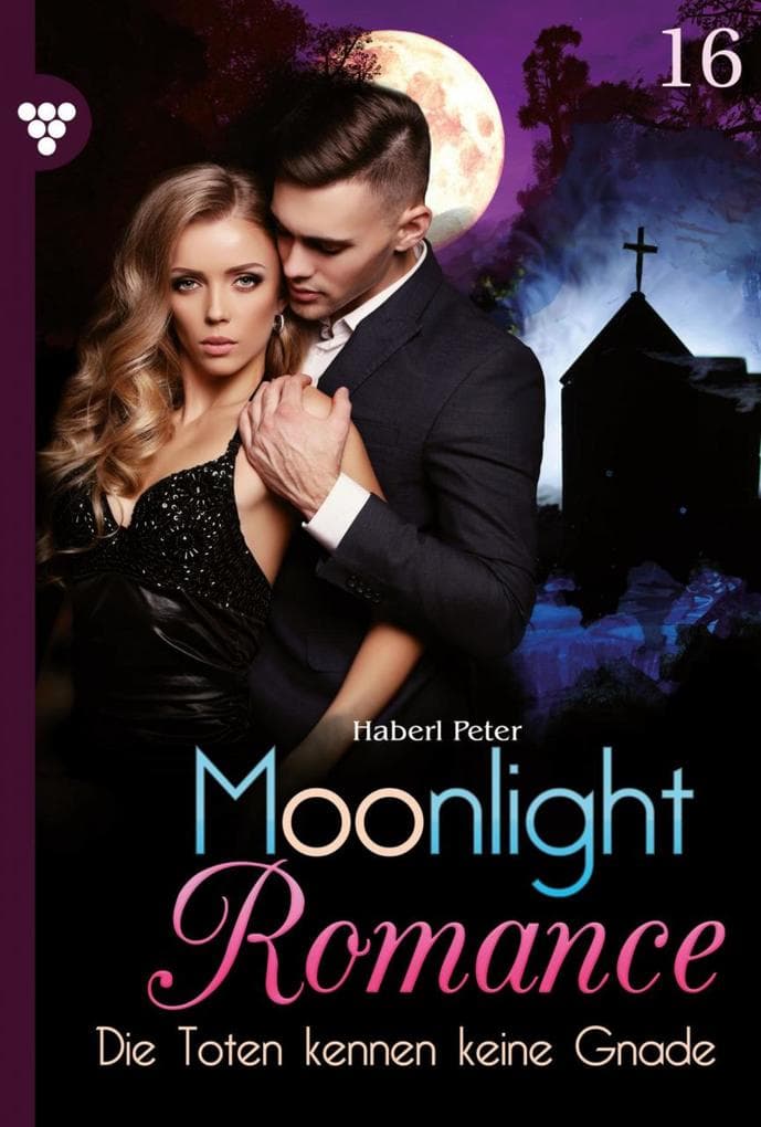 Die Toten kennen keine Gnade: Moonlight Romance 16 - Romantic Thriller