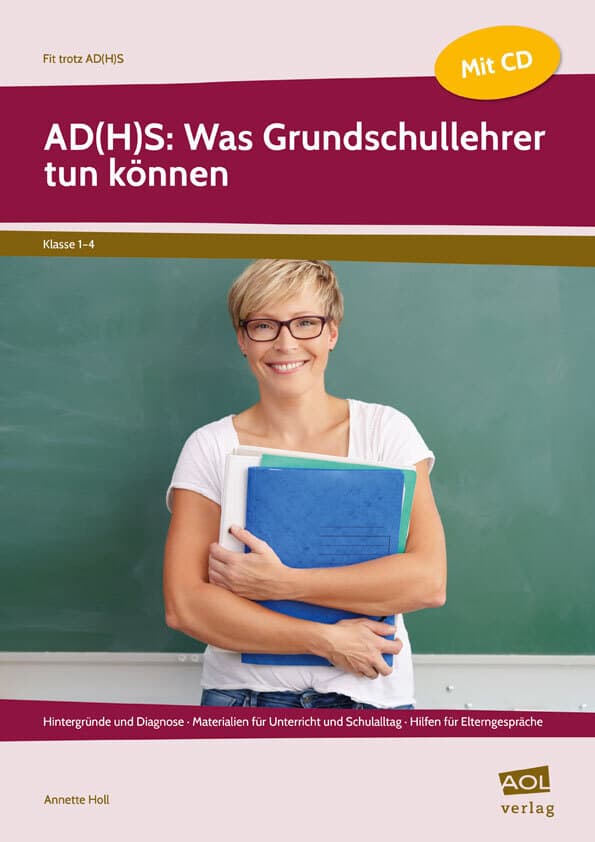 AD(H)S: Was Grundschullehrer tun können: Hintergründe und Diagnose - Materialien für Unterricht und Schulalltag - Hilfen für Elterngespräch (1. bis 4. Klasse)