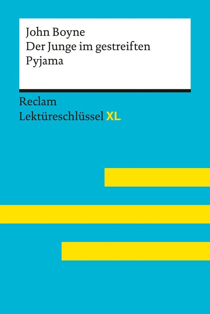 Der Junge im gestreiften Pyjama von John Boyne: Lektürehilfe - Vorbereitung auf Klausur, Abitur und Matura - Feuchert, Sascha - Flaum, Jeanne - Lektüreschlüssel