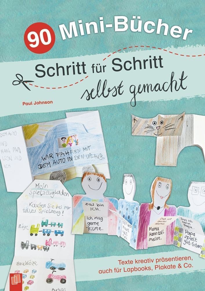 90 Mini-Bücher Schritt für Schritt selbst gemacht: Texte kreativ präsentieren, auch für Lapbooks, Plakate & Co.