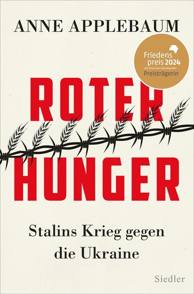 Roter Hunger: Stalins Krieg gegen die Ukraine - Mit zahlreichen Abbildungen