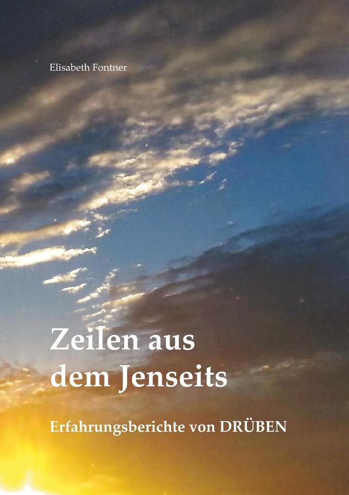 Zeilen aus dem Jenseits: Erfahrungsberichte von Drüben