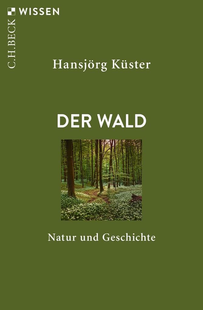 Der Wald: Natur und Geschichte