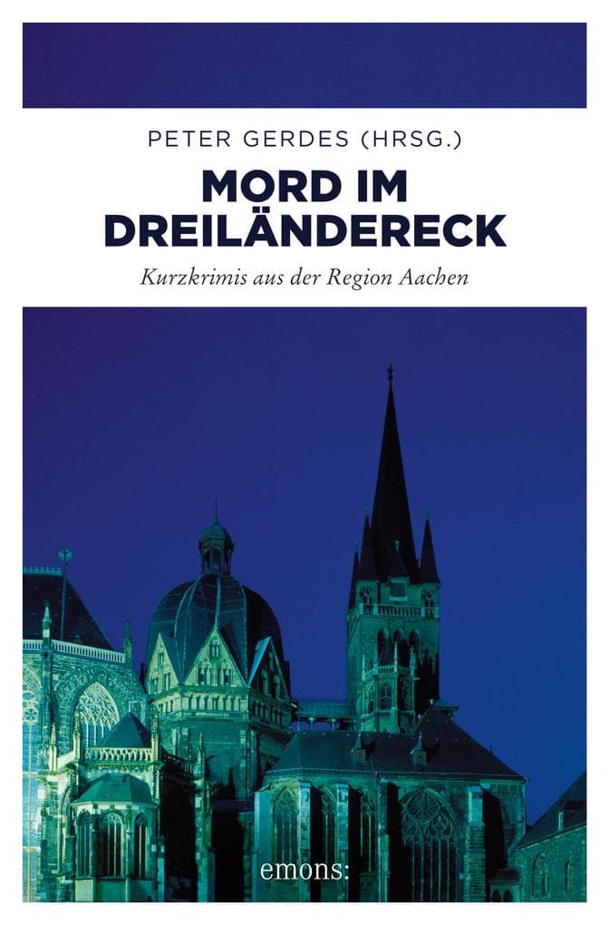 Mord im Dreiländereck: Kurzkrimis aus der Region Aachen