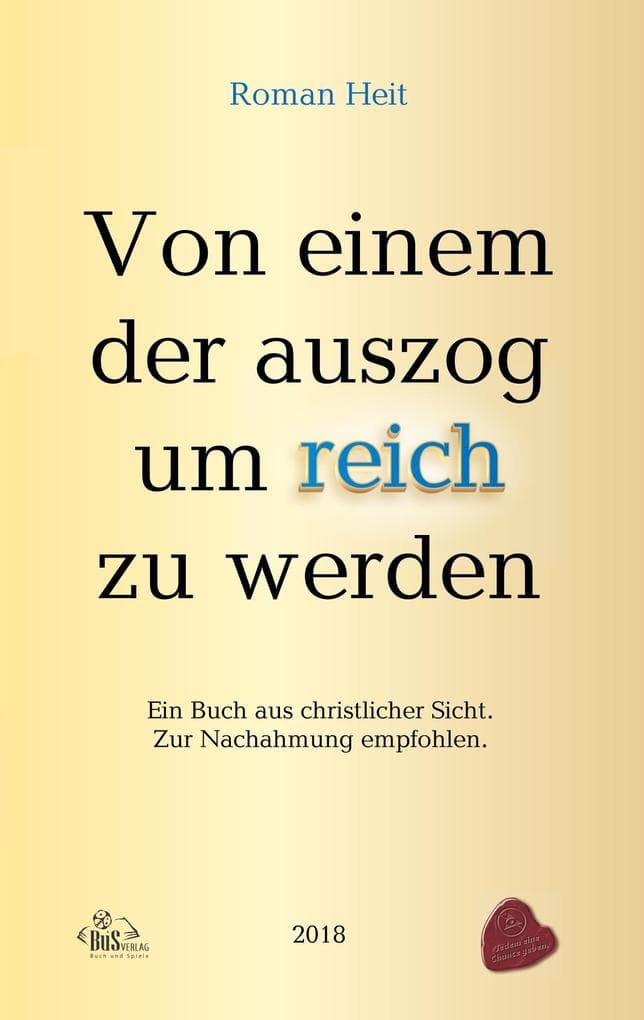 Von einem der auszog um reich zu werden.: Ein Buch aus christlicher Sicht.